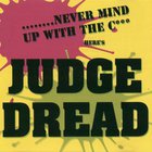 Judge Dread - Never Mind Up With The C*** Here's