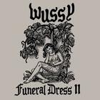 Wussy - Funeral Dress 2