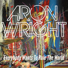 Aron Wright - Everybody Wants To Rule The World (CDS)