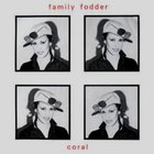 Family Fodder - Coral (VLS)