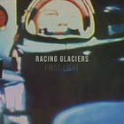 Racing Glaciers - First Light (CDS)