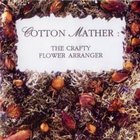 Cotton Mather - Crafty Flower Arranger