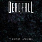 Deadfall - The First Harbinger (Deluxe Edition)