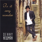 Denny Newman - Is It Any Wonder