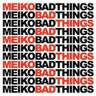 Meiko - Bad Things (CDS)