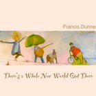 Francis Dunnery - There's A Whole New World Out There CD1