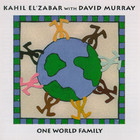 Kahil El'Zabar - One World Family (With David Murray)