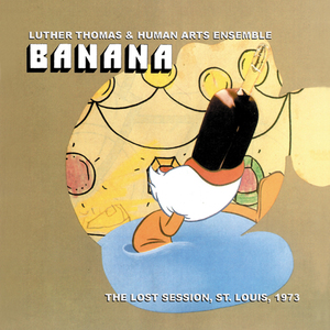Banana: The Lost Session, St. Louis, 1973 (With Human Arts Ensemble)