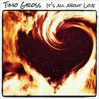 Timo Gross - It's All About Love