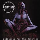 Those Who Bring The Torture - Lullabies For The Deranged