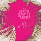 The String Quartet - Tribute To The Killers