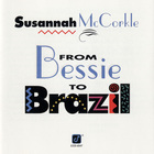 Susannah McCorkle - From Bessie To Brazil