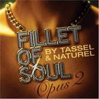 Tassel & Naturel - Fillet Of Soul - Opus 2