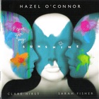 Hazel O'Connor - I Give You My Sunshine