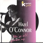 Hazel O'Connor - We're All Grown Up