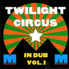 Twilight Circus Dub Sound System - In Dub Vol. 1