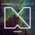 Blasterjaxx - Legend Comes To Life (CDS)