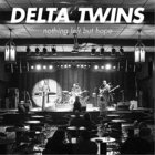 Delta Twins - Nothing Left But Hope
