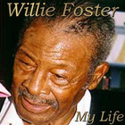 Willie Foster - My Life