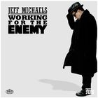 Jeff Michaels - Working For The Enemy