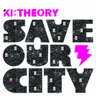 Ki:theory - Save Our City