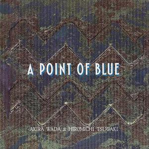 A Point Of Blue (With Hiromichi Tsugaki)