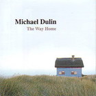 Michael Dulin - The Way Home