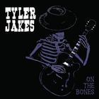 Tyler Jakes - On The Bones