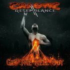 Chaotic Resemblance - Get The Hell Out