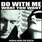 Mona Mur - Do With Me What You Want (With En Esch) CD1