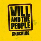 Will And The People - Knocking (CDS)