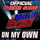 Cfo$ - Wwe: On My Own (Main Event Official Theme Song) (CDS)