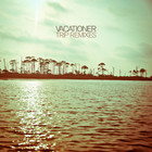 Vacationer - Trip: Remixes (EP)
