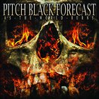 Pitch Black Forecast - As The World Burns