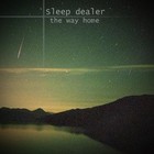 Sleep Dealer - The Way Home (EP)