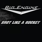 Big Engine - Shot Like A Rocket