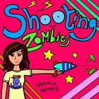 Natalie Holmes - Shooting Zombies