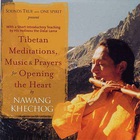Nawang Khechog - Tibetan Meditations, Music & Prayers For Opening The Heart