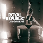Royal Republic - Underwear (CDS)