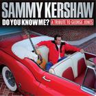 Sammy Kershaw - Do You Know Me?: A Tribute To George Jones