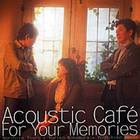 Acoustic Cafe: For Your Memories CD2