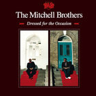 The Mitchell Brothers - Dressed For The Occasion