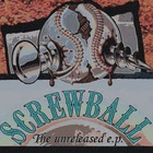 Screwball - The Unreleased (EP)