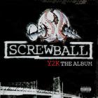 Screwball - Y2K - The Album