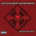 The Accident Experiment - United We Fear