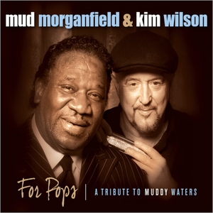 For Pops: A Tribute To Muddy Waters (With Kim Wilson)