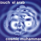 Touch El Arab - Cosmic Muhammar (MCD)