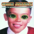 Opium Jukebox - Music To Download Pornography By
