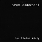 Oren Ambarchi - Der Kleine Konig (CDS)