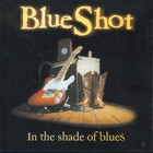 Blueshot - In The Shade Of Blues